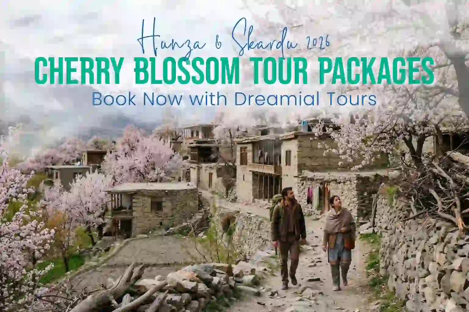 Hunza and Skardu Cherry Blossom Tour 2026 scenic village view with travelers – Book now with The Dreamial Tours Pakistan.